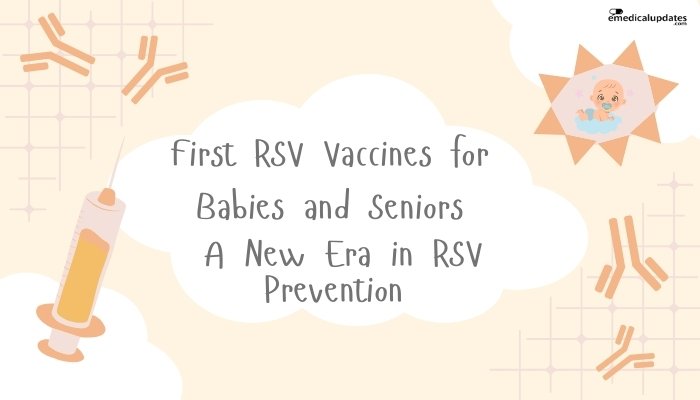 First RSV Vaccines for Babies and Seniors: A New Era in RSV Prevention