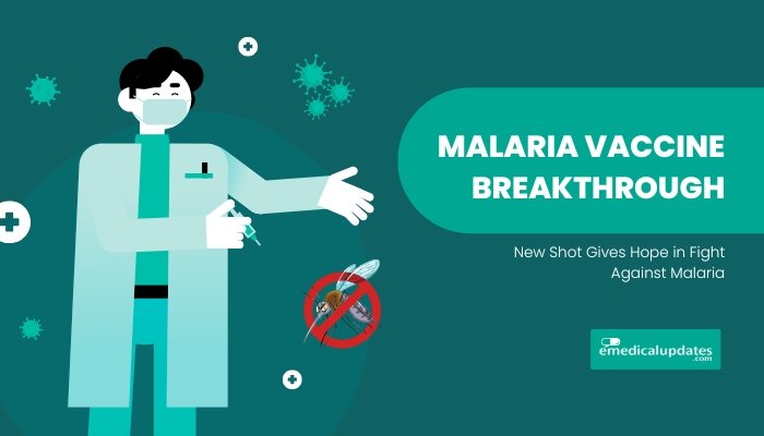 Malaria Vaccine Breakthrough: New Shot Gives Hope in Fight Against Malaria