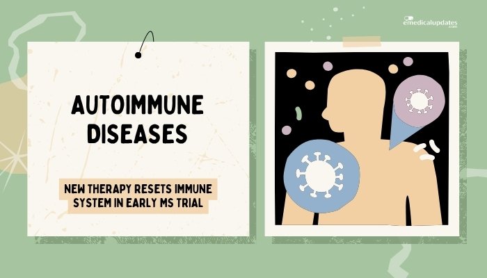 Autoimmune Diseases- New Therapy Resets Immune System in Early MS Trial