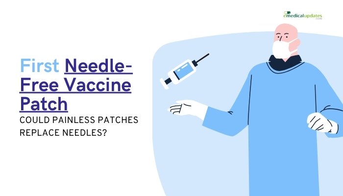 First Needle-Free Vaccine Patch- Could Painless Patches Replace Needles?