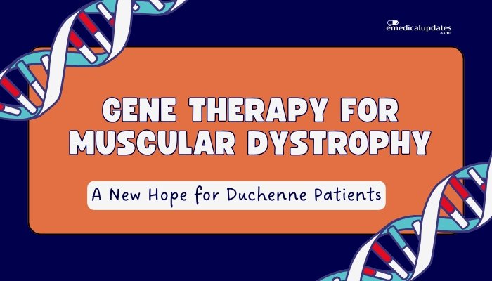 Gene Therapy for Muscular Dystrophy- A New Hope for Duchenne Patients