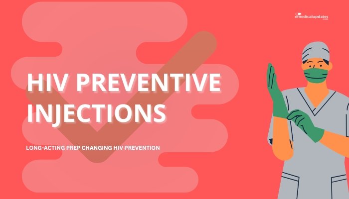 HIV Preventive Injections- Long-Acting PrEP Changing HIV Prevention