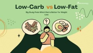 Low-Carb vs Low-Fat: Big Study Finds Which Diet Is Better for Weight Loss