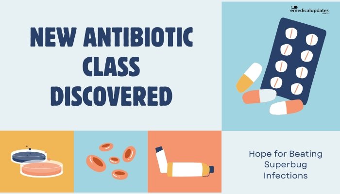 New Antibiotic Class Discovered- Hope for Beating Superbug Infections