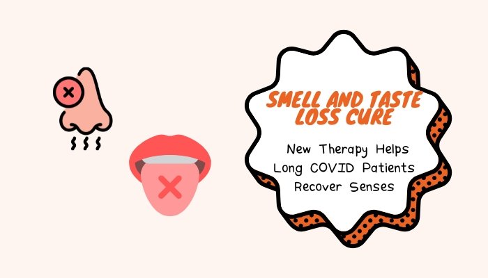Smell and Taste Loss Cure- New Therapy Helps Long COVID Patients Recover Senses